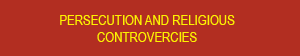 Persecution And Religious Controversies