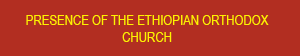 Presence Of The Ethiopian Orthodox Tewahedo Church